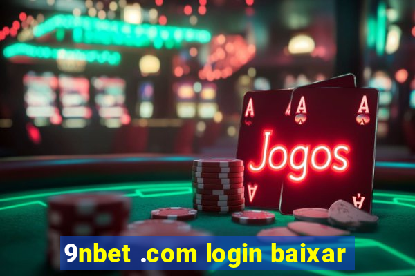 9nbet .com login baixar